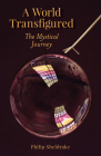 A World Transfigured: The Mystical Journey By Philip Sheldrake Cover Image