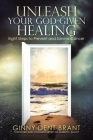 Unleash Your God-Given Healing: Eight Steps to Prevent and Survive Cancer Cover Image