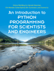 An Introduction to Python Programming for Scientists and Engineers By Johnny Wei-Bing Lin, Hannah Aizenman, Erin Manette Cartas Espinel Cover Image