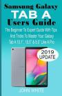 Samsung Galaxy Tab a Users Guide: The Beginner to Expert Guide with Tips And Tricks to Master Your Galaxy Tab A 10.1 10.5 & 8.0 Like A Pro Cover Image