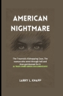 American Nightmare: The Traumatic Kidnapping Case, The woman who went through hell and then got blamed for it (A TRUE-CRIME SERIES DOCUMEN Cover Image