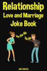 Relationship, Love and Marriage Jokes Book: Funny Jokes and Puns for Couples Cover Image