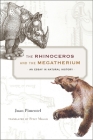 The Rhinoceros and the Megatherium: An Essay in Natural History Cover Image