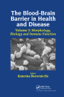 The Blood-Brain Barrier in Health and Disease, Volume One: Morphology, Biology and Immune Function By Katerina Dorovini-Zis (Editor) Cover Image