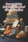 Ramsay's Dairy Delights: 99 Inspired Cheese Creations By Heavenly Homecooked Culinary Café Cover Image