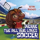 Pierre the Pill Bug Loves Soccer Cover Image