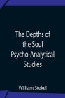 The Depths Of The Soul Psycho-Analytical Studies Cover Image