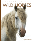 Wild Horses (Amazing Animals) Cover Image