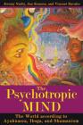 The Psychotropic Mind: The World according to Ayahuasca, Iboga, and Shamanism By Jeremy Narby, Jan Kounen, Vincent Ravalec Cover Image
