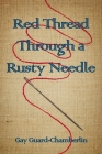 Red Thread Through a Rusty Needle: Poems By Gay Guard-Chamberlin Cover Image