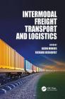 Intermodal Freight Transport and Logistics By Jason Monios (Editor), Rickard Bergqvist (Editor) Cover Image
