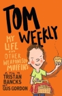 My Life and Other Weaponised Muffins (Tom Weekly #5) By Tristan Bancks, Gus Gordon Cover Image