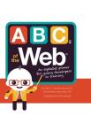 ABCs of the Web By John C. Vanden-Heuvel, Sr., Dr Andrey Ostrovsky, MD, Tom Holmes (Illustrator) Cover Image