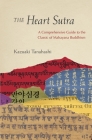 The Heart Sutra: A Comprehensive Guide to the Classic of Mahayana Buddhism By Kazuaki Tanahashi, Roshi Joan Halifax (Contributions by) Cover Image