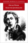 Oscar Wilde Selected Journalism (Oxford World's Classics) Cover Image