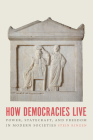 How Democracies Live: Power, Statecraft, and Freedom in Modern Societies By Stein Ringen Cover Image