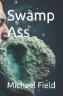 Swamp Ass By Michael Field Cover Image