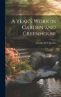 A Year's Work in Garden and Greenhouse Cover Image