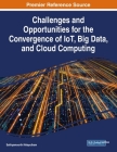 Challenges and Opportunities for the Convergence of IoT, Big Data, and Cloud Computing By Sathiyamoorthi Velayutham (Editor) Cover Image