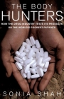 The Body Hunters: Testings New Drugs on the World's Poorest Patients By Sonia Shah, John Le Carre (Foreword by) Cover Image