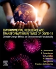 Environmental Resilience and Transformation in Times of Covid-19: Climate Change Effects on Environmental Functionality By A. L. Ramanathan (Editor), Chidambaram Sabarathinam (Editor), M. P. Jonathan (Editor) Cover Image
