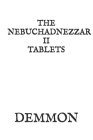 The Nebuchadnezzar II Tablets Cover Image