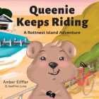 Queenie Keeps Riding: A Rottnest Island Adventure By Amber Eiffler, Josefina Luna (Illustrator) Cover Image
