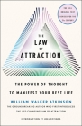 The Law of Attraction: The Power of Thought to Manifest Your Best Life By William Walker Atkinson, Joel Fotinos (Introduction by) Cover Image