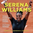 Serena Williams: Tennis Champion, Sports Legend, and Cultural Heroine By Merlisa Lawrence Corbett, Sandra Murphy (Read by) Cover Image