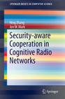 Security-Aware Cooperation in Cognitive Radio Networks (Springerbriefs in Computer Science) Cover Image