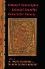 Feminist Genealogies, Colonial Legacies, Democratic Futures (Thinking Gender) By M. Jacqui Alexander (Editor), Chandra Talpade Mohanty (Editor) Cover Image