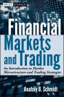 Markets and Trading (Wiley Finance #637) By Anatoly B. Schmidt Cover Image