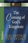 The Coming of God's Kingdom: Matthew (New Inductive Study) By Kay Arthur, Pete de Lacy Cover Image