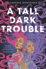 A Tall Dark Trouble By Vanessa Montalban Cover Image