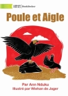 Hen and Eagle - Poule et Aigle By Ann Nduku, Wiehan de Jager (Illustrator) Cover Image