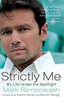 Strictly Me: My Life Under the Spotlight By Mark Ramprakash, Karen Hardy (Foreword by), Darren Gough (Foreword by) Cover Image