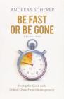 Be Fast Be Gone: Racing the Clock with Critical Chain Project Management Cover Image