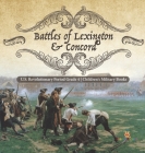 Battles of Lexington & Concord U.S. Revolutionary Period Grade 4 Children's Military Books By Baby Professor Cover Image