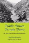 Public Power, Private Dams: The Hells Canyon High Dam Controversy (Weyerhaeuser Environmental Books) By Karl Boyd Brooks, William Cronon (Foreword by) Cover Image