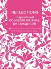 REFLECTIONS - Inspirational COLORING JOURNAL for Teenage Girls - with Original Motivational Quotes: With motivational quotes By Camptys Inspirations Cover Image