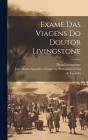 Exame Das Viagens Do Doutor Livingstone By José Maria Almeida E Araújo de Portuga (Created by), David Livingstone Cover Image