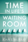 Time In Life's Waiting Room Cover Image