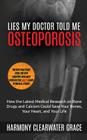 Lies My Doctor Told Me: Osteoporosis: How the Latest Medical Research on Bone Drugs and Calcium Could Save Your Bones, Your Heart, and Your Li Cover Image