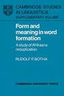 Form and Meaning in Word Formation: A Study of Afrikaans Reduplication (Cambridge Studies in Linguistics) By Rudolf P. Botha Cover Image