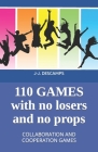 110 Games No Losers, No Props: Collaboration and Cooperation Games Cover Image
