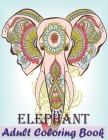 Elephant Adult Coloring Book: Elephants Coloring Book 30 Elephants Stress Relieving Designs Adult Coloring Book Relaxation By Purnima Rani Osec Cover Image