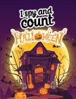 I spy and count Halloween: Search and find counting books for kids 4-6, Preschoolers & Toddler. Great Halloween gift for kids Cover Image