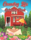 Country Life Coloring Book: Coloring Book for Adults With Charming Farm Scenes, Animals, Beautiful Country Landscapes and Relaxing Floral Patterns Cover Image