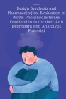 Design Synthesis and Pharmacological Evaluation of Novel Phosphodiesterase FourInhibitors for their Anti Depressant and Anxiolytic Potential Cover Image