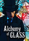 Alchemy of Glass (The Apothecary’s Curse Series #2) By Barbara Barnett Cover Image